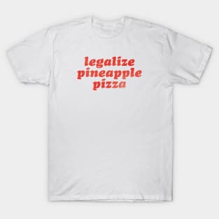 Legalize Pineapple Pizza T-Shirt